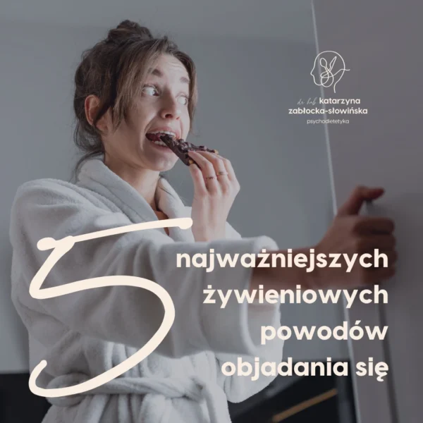 5 powodów objadania się - dr hab. Katarzyna Zabłocka-Słowińska-2