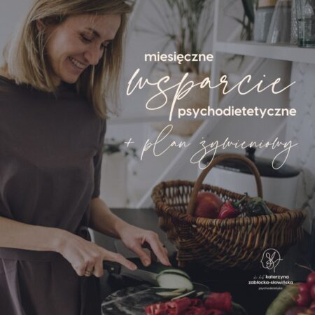 miesięczne wsparcie psychodietetyczne z planem żywieniowym dr hab. Katarzyna Zabłocka-Słowińska Psychodietetyk -4