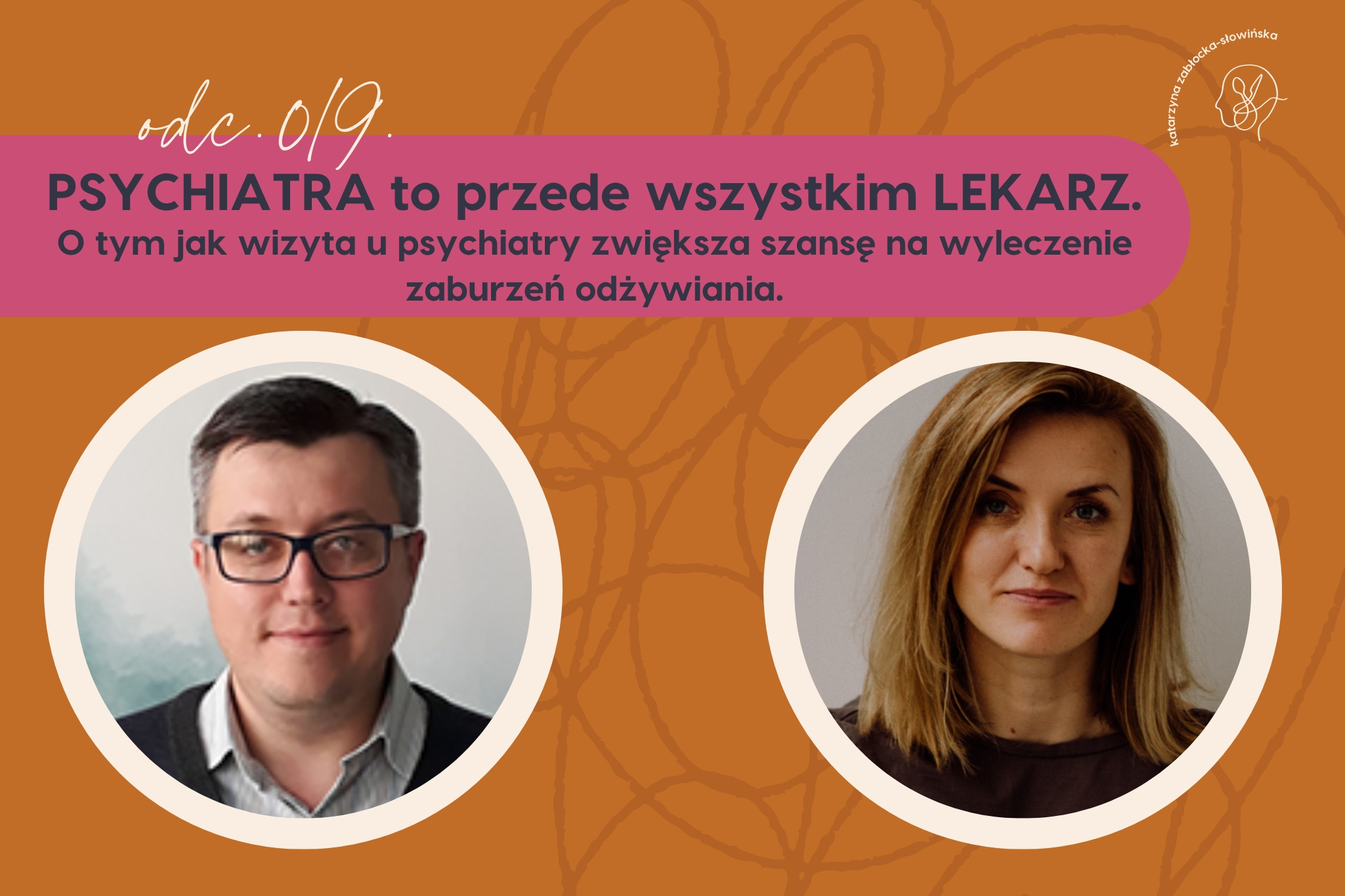 #019: PSYCHIATRA to przede wszystkim LEKARZ. O tym jak wizyta u psychiatry zwiększa szansę na WYLECZENIE ZABURZEŃ ODŻYWIANIA.