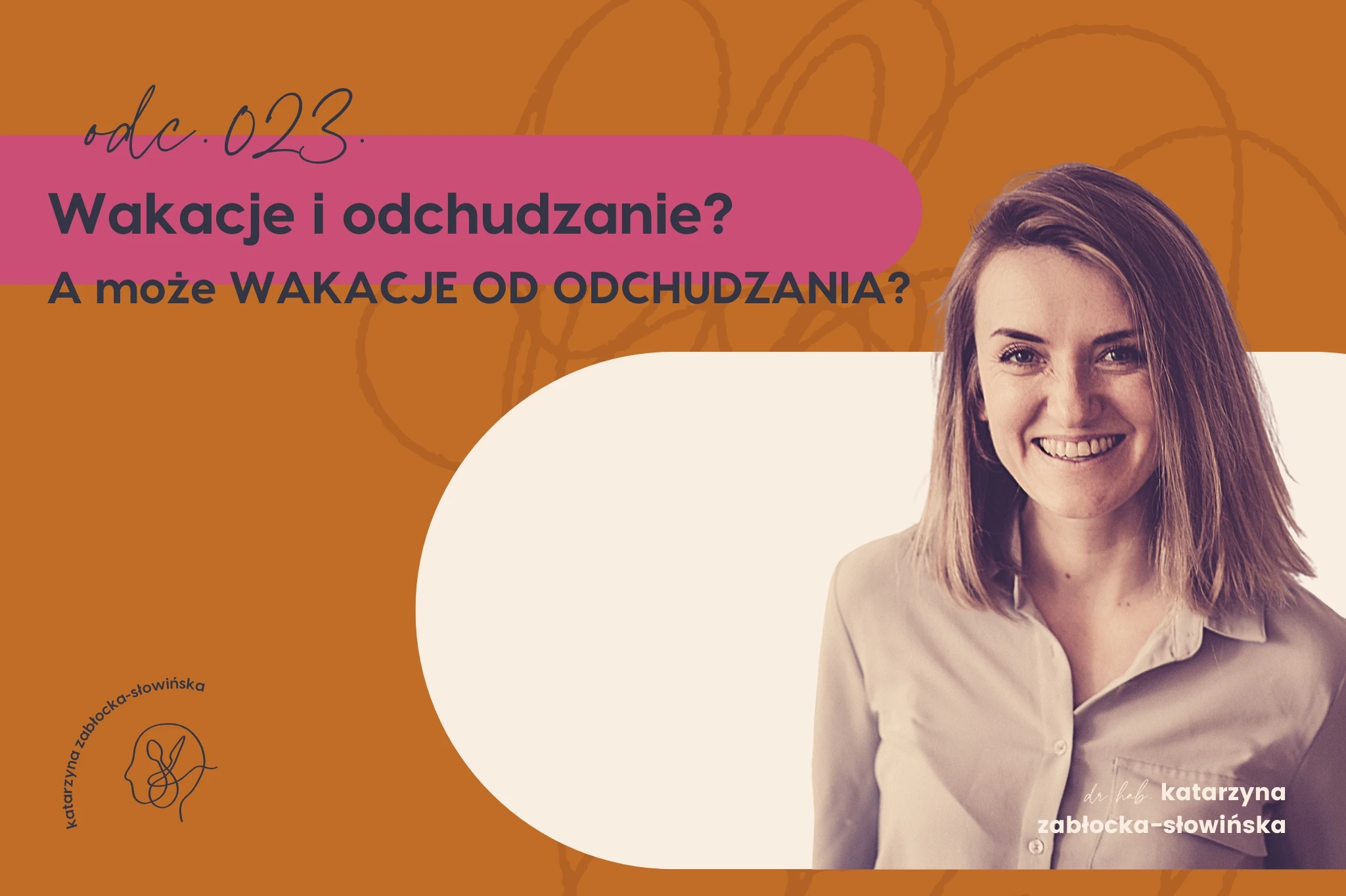 #023: Wakacje i odchudzanie? A może WAKACJE OD ODCHUDZANIA?